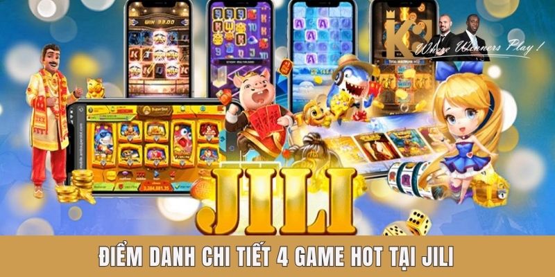 Điểm danh chi tiết 4 game hot tại Jili Điểm danh chi tiết 4 game hot tại Jili