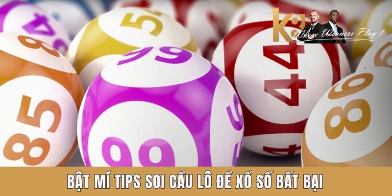 Bật mí tips soi cầu lô đề xổ số K8 bất bại