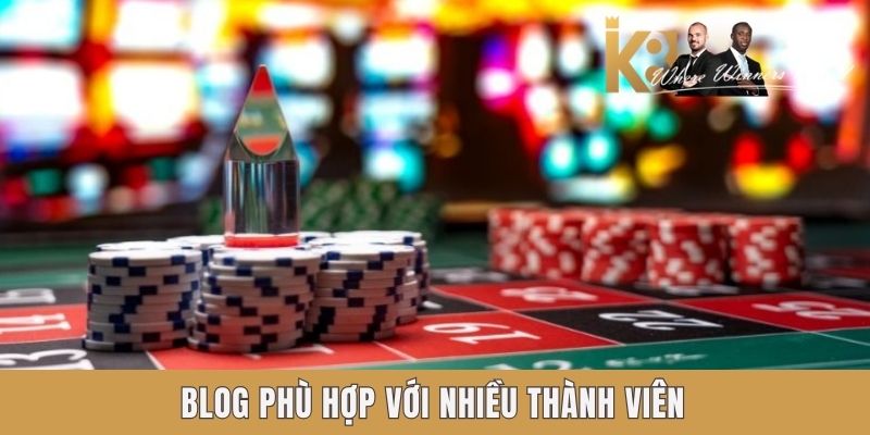 Blog phù hợp với nhiều thành viên