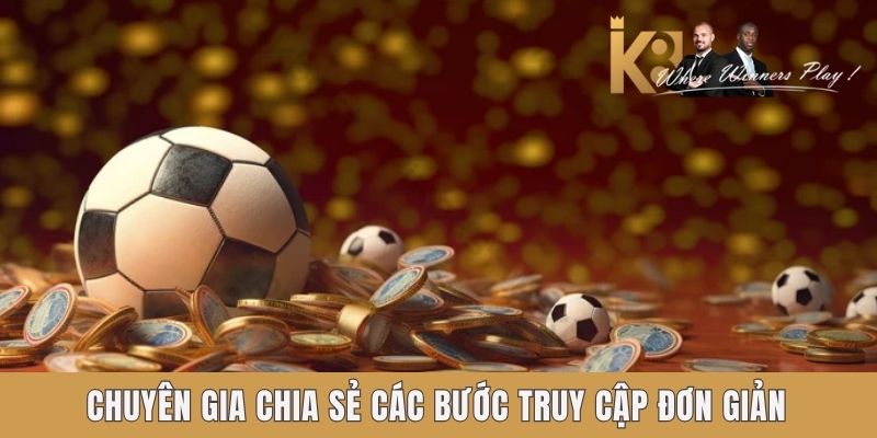 Chuyên gia chia sẻ các bước truy cập đơn giản