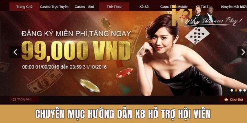 Chuyên mục hướng dẫn K8 hỗ trợ hội viên