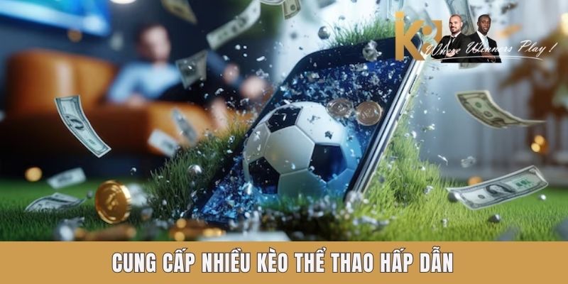 Cung cấp nhiều kèo thể thao hấp dẫn Cung cấp nhiều kèo thể thao hấp dẫn