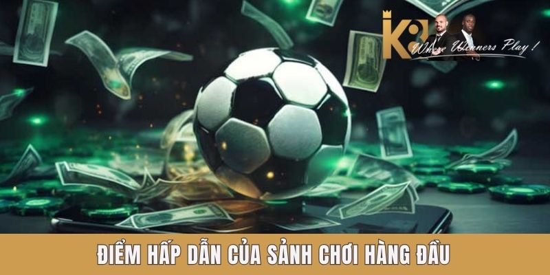 Điểm hấp dẫn của sảnh chơi hàng đầu