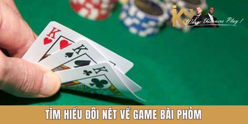 Tìm hiểu đôi nét về game Bài Phỏm K8 Tìm hiểu đôi nét về game Bài Phỏm K8