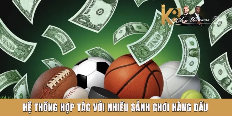 Hệ thống hợp tác với nhiều sảnh chơi hàng đầu