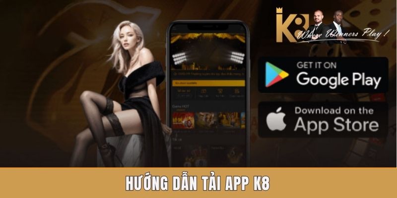Hướng dẫn tải app K8 Hướng dẫn tải app K8