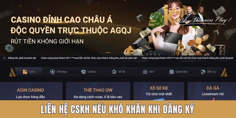 Liên hệ CSKH nếu khó khăn khi đăng ký Liên hệ CSKH nếu khó khăn khi đăng ký