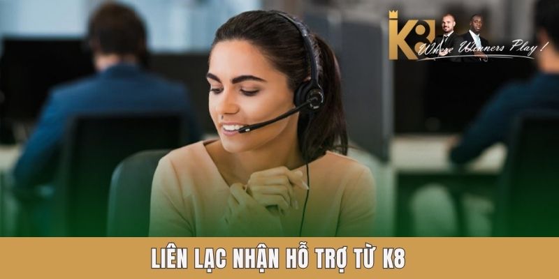 Liên lạc nhận hỗ trợ từ K8 Liên lạc nhận hỗ trợ từ K8