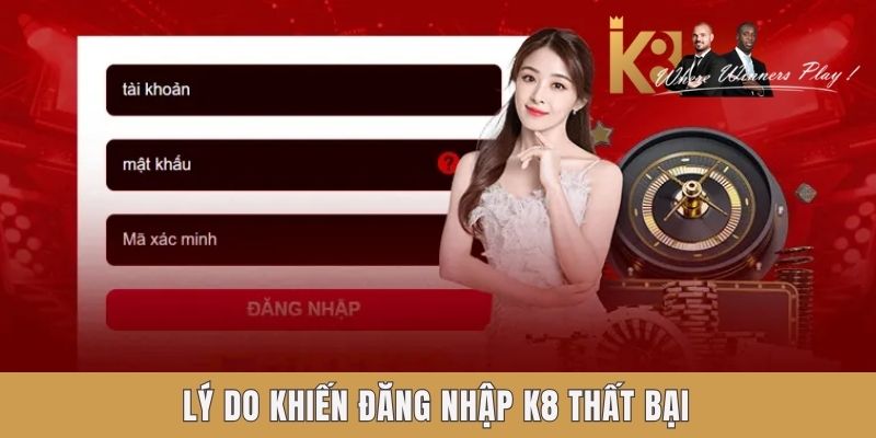 Lý do khiến đăng nhập k8 thất bại Lý do khiến đăng nhập k8 thất bại