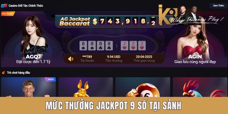 Mức thưởng Jackpot 9 số tại sảnh Mức thưởng Jackpot 9 số tại sảnh