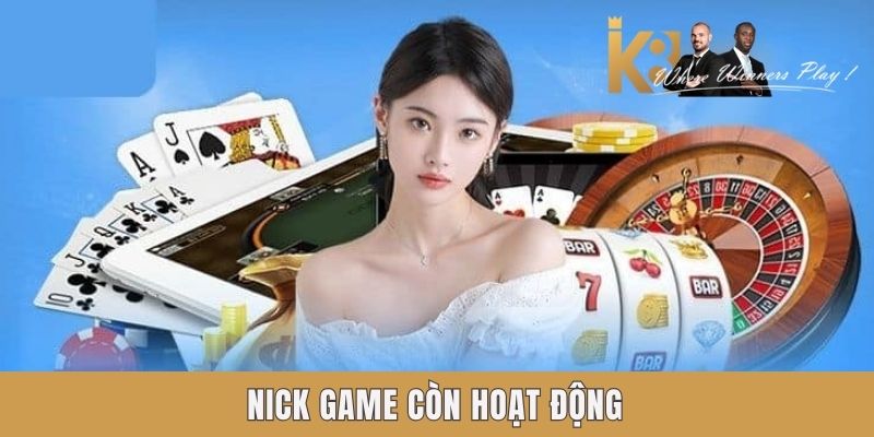 Nick game còn hoạt động Nick game còn hoạt động