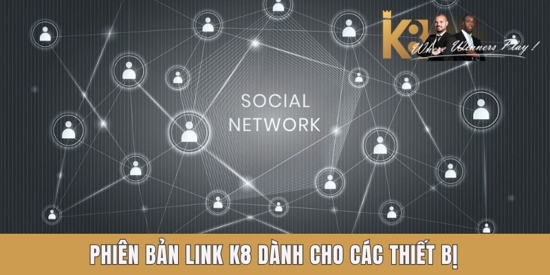 Phiên bản link K8 dành cho các thiết bị Phiên bản link K8 dành cho các thiết bị