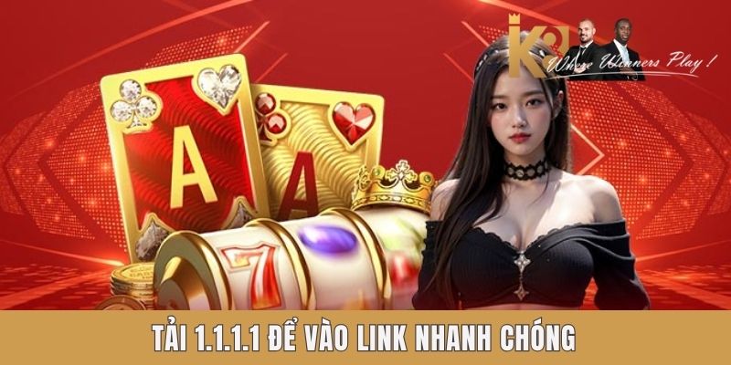 Tải 1.1.1.1 để vào link nhanh chóng Tải 1.1.1.1 để vào link nhanh chóng