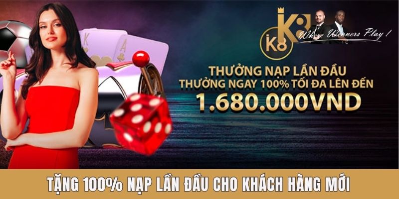 Tặng 100% nạp lần đầu cho khách hàng mới Tặng 100% nạp lần đầu cho khách hàng mới